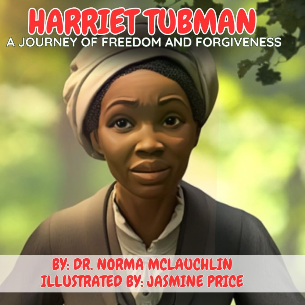 Harriet Tubman: A Journey of Freedom and Forgiveness