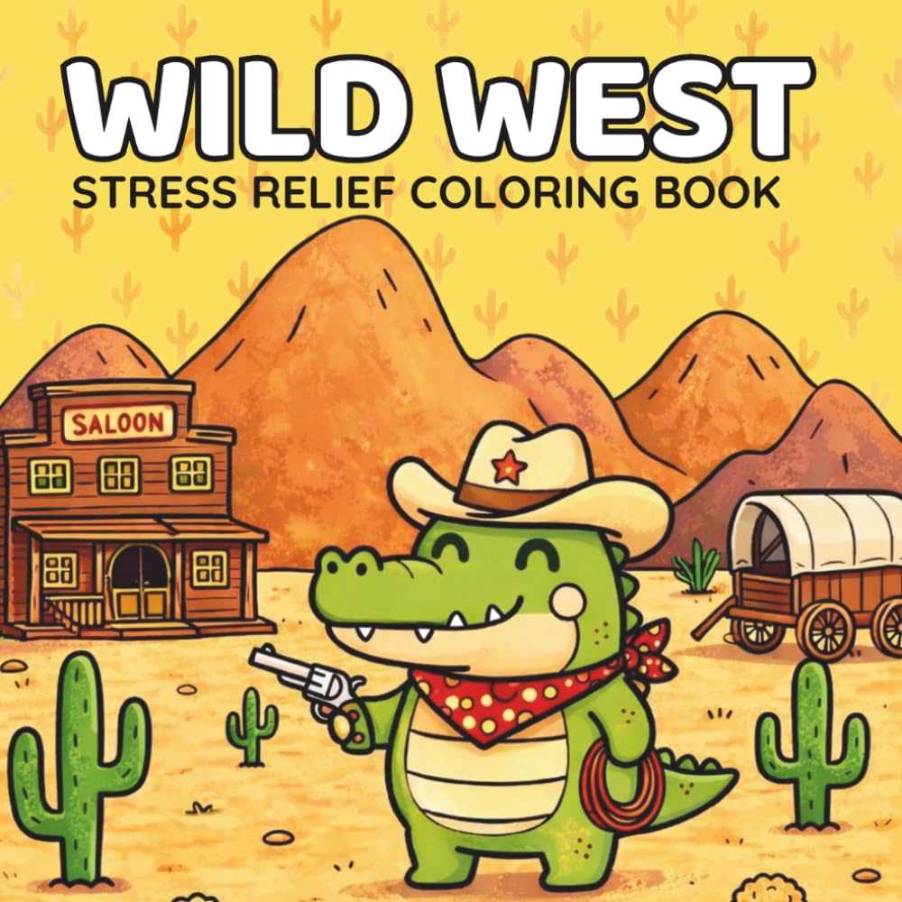 Cute & Cozy Wild West Coloring Book: Adorable Western Town Coloring Book with Cowboys, Cowgirls, Cute Animals and Simple Designs for Stress Relief