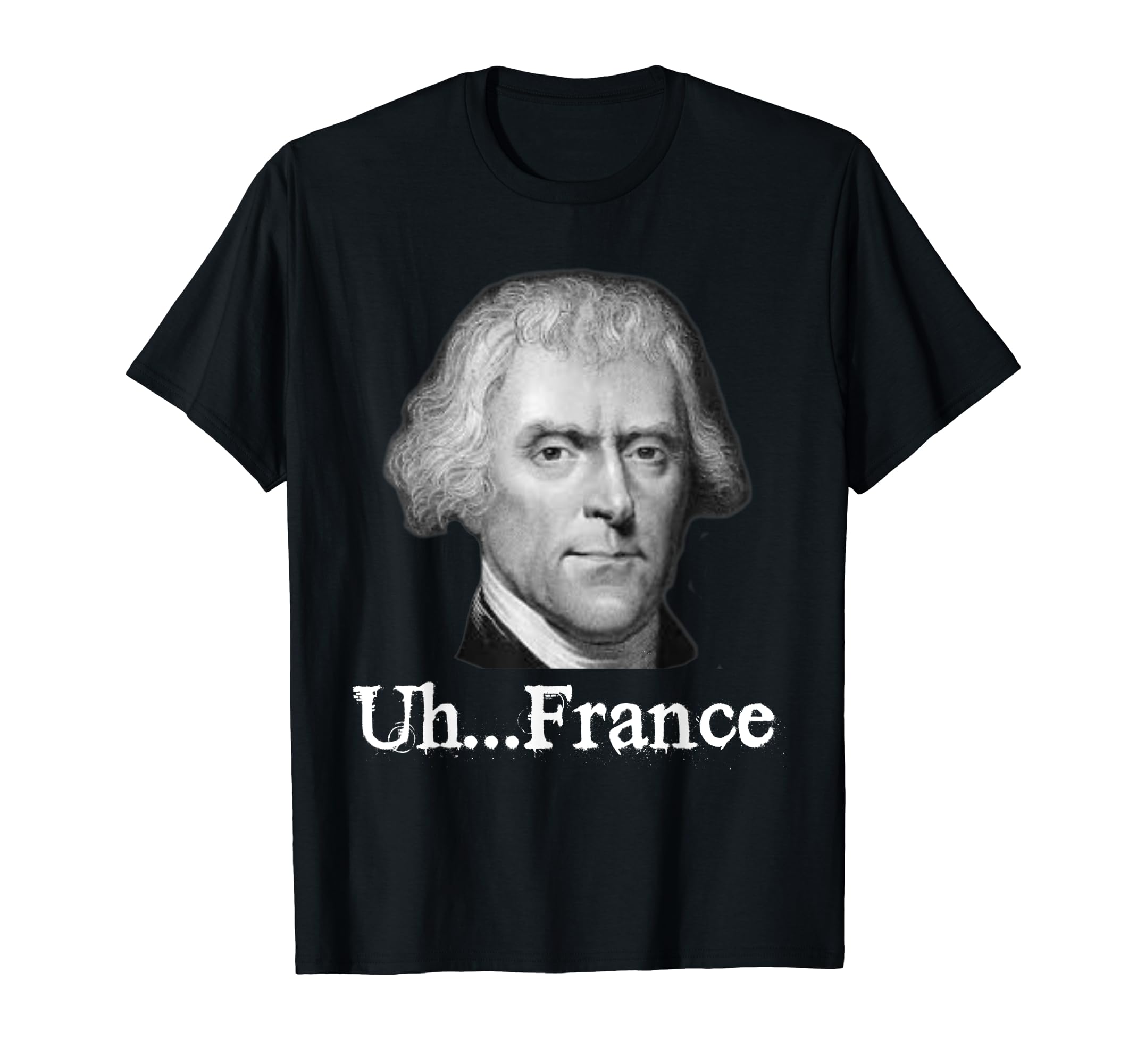 Uh France Funny Thomas Jefferson Alexander Hamilton T-Shirt
