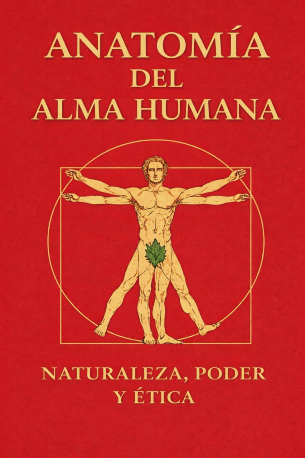 ANATOMÍA DEL ALMA HUMANA: Naturaleza, Poder y Ética