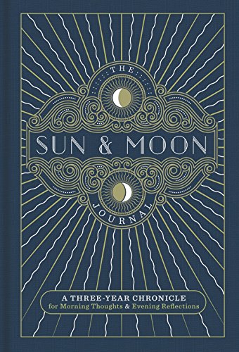 The Sun & Moon Journal: A Three-Year Chronicle for Morning Thoughts & Evening Reflections (Gilded, Guided Journals, 8)