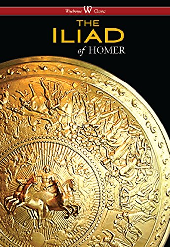 The Iliad (Wisehouse Classics Edition)