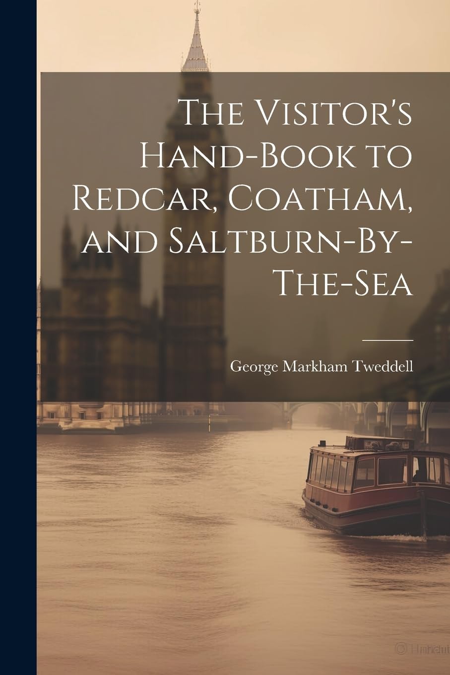 The Visitor's Hand-Book to Redcar, Coatham, and Saltbu