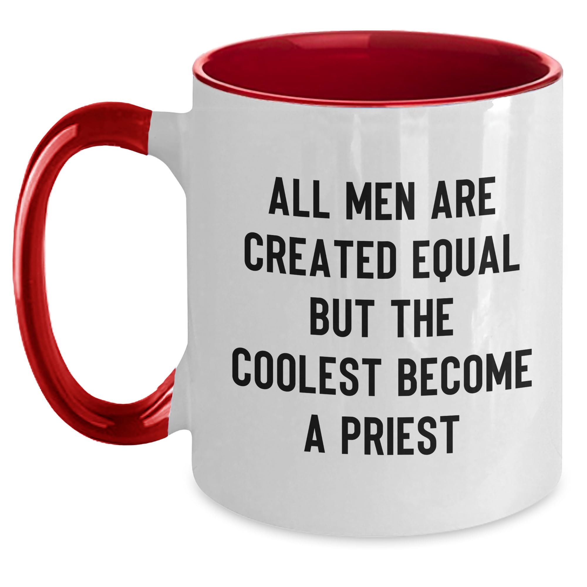 Funny All Men Are Created Equal But The Coolest Become A Priest Two Tone Coffee Mug - Uniq — funny ceramic mug from ShopProudGifts