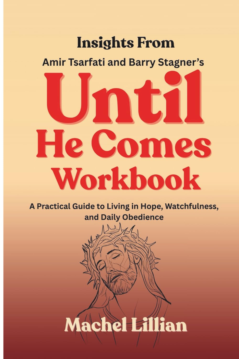 Insights From Amir Tsarfati and Barry Stagner’s Until He Comes Workbook: A Practical Guide to Living in Hope, Watchfulness, and Daily Obedience