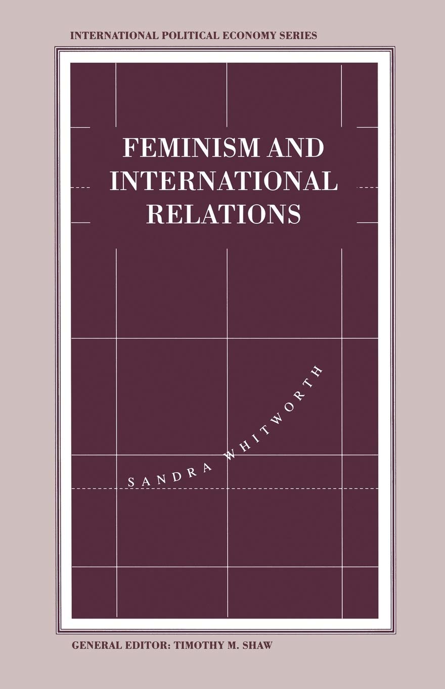 Feminism and International Relations: Towards a Political Economy of Gender in Interstate and Non-Governmental Institutions (International Political Economy)