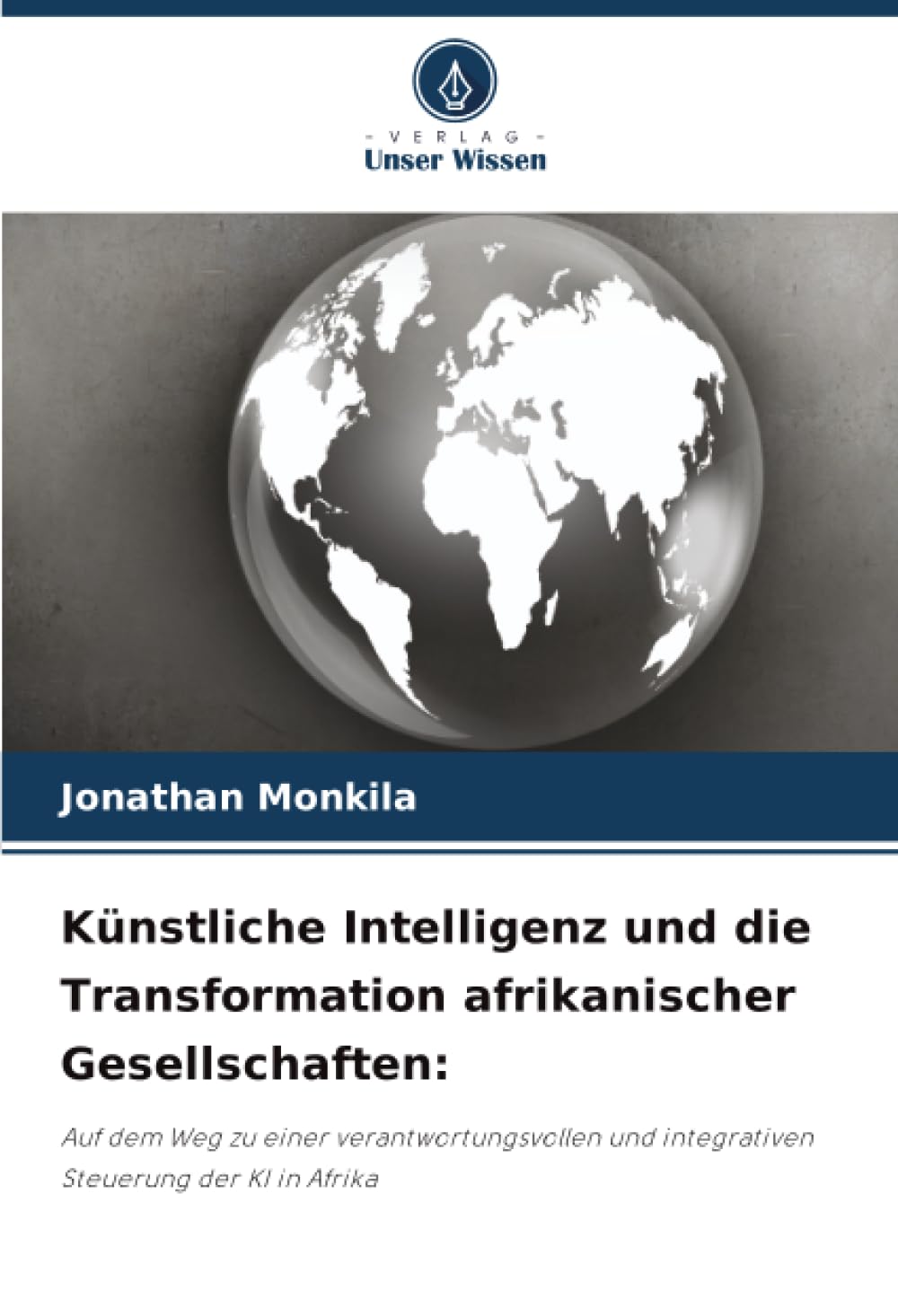 Künstliche Intelligenz und die Transformation afrikanischer Gesellschaften:: Auf dem Weg zu einer verantwortungsvollen und integrativen Steuerung der KI in Afrika