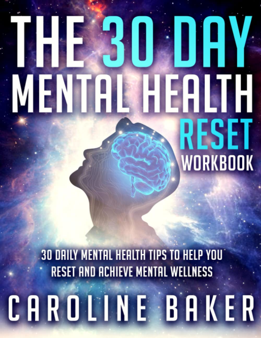 The 30 Day Mental Health Reset Workbook: 30 Daily Mental Health Tips To Help You Reset And Achieve Mental Wellness