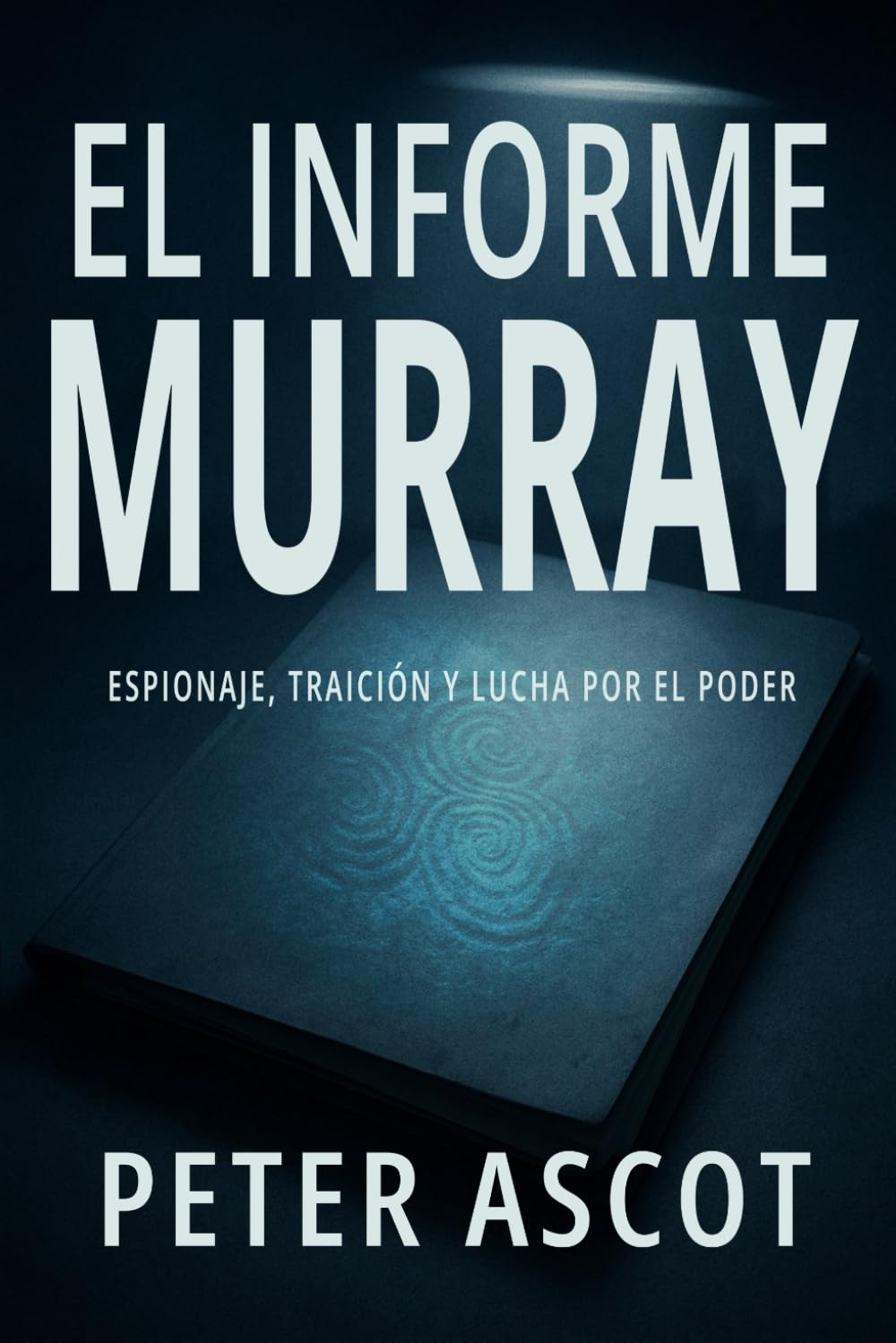 EL INFORME MURRAY: Espionaje, traición y lucha por el poder
