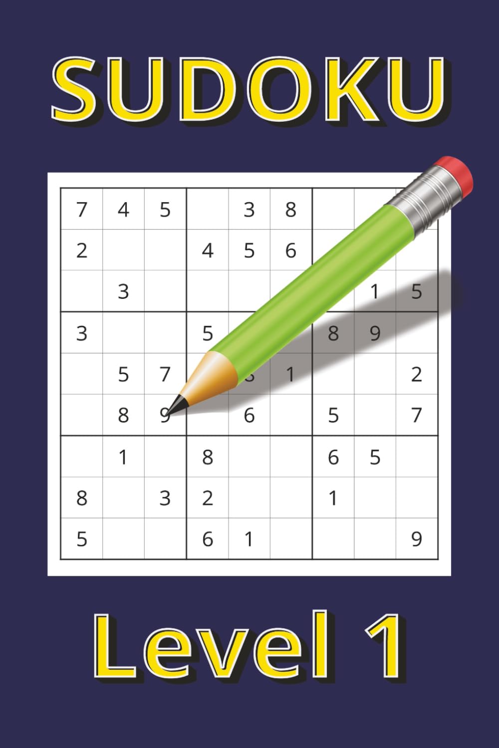 Sudoku Level 1: Easy Level Sudoku Puzzles (Sudoku Levels 1 - 14 Taking you from Easy to Genius Levels)