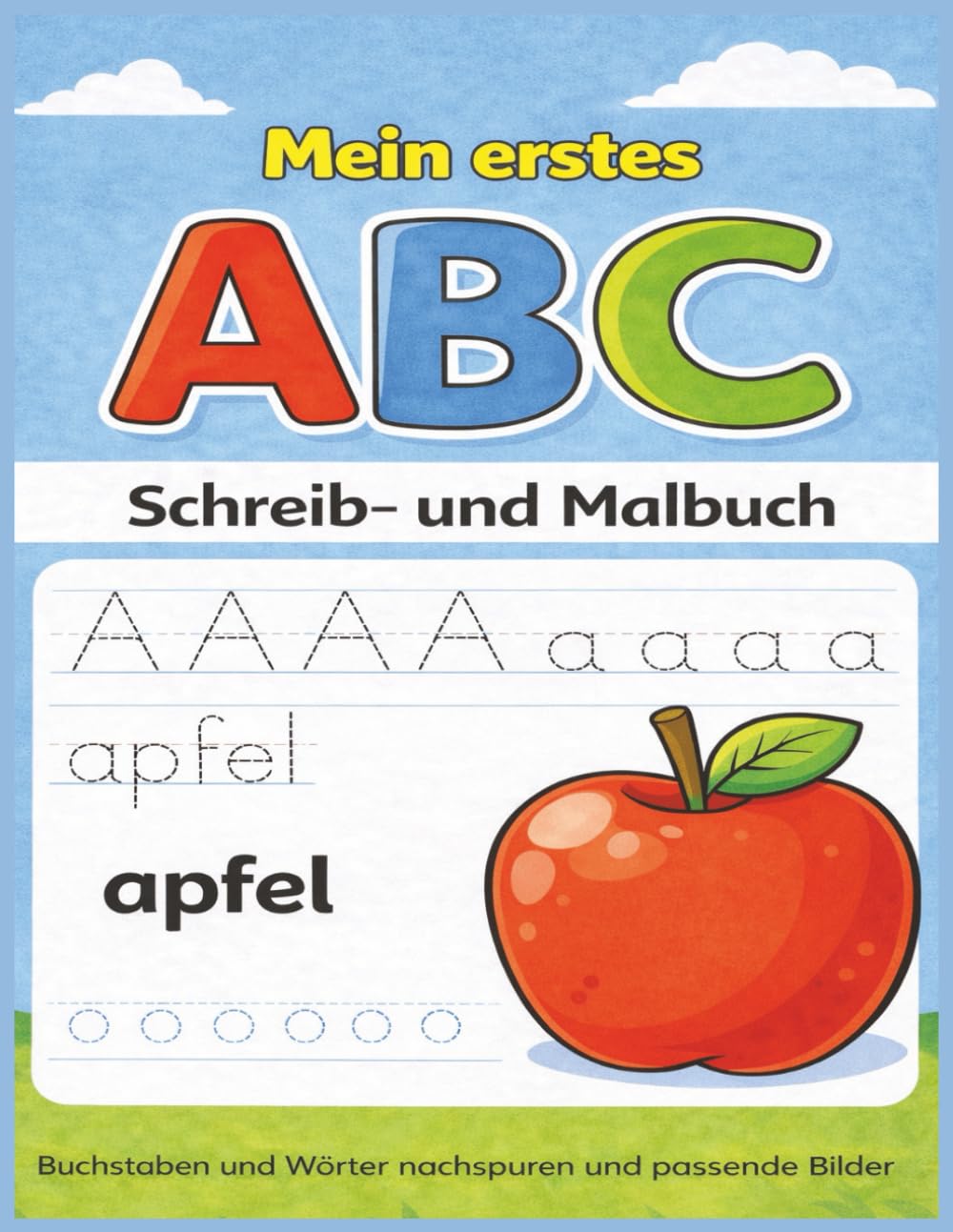 Mein erstes ABC Schreib- und Malbuch: Buchstaben und Wörter nachspuren und passende Bilder ausmalen