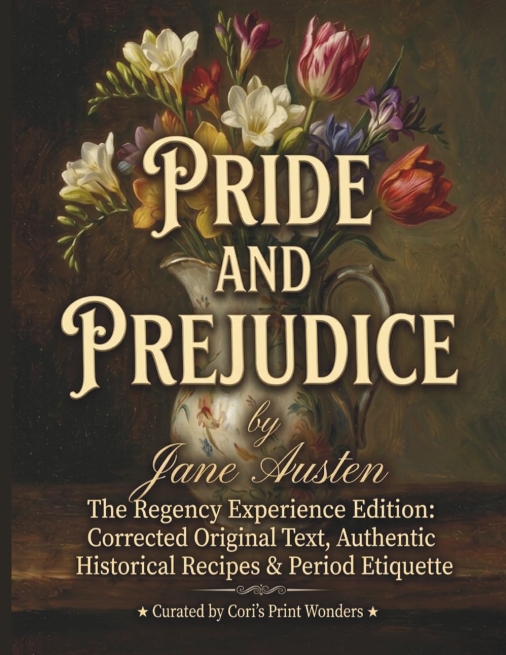 Pride and prejudice: The Regency Experience Edition: With Recipes, Historical Insights