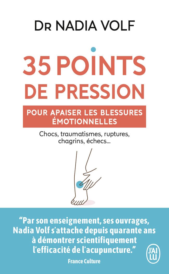 35 points de pression pour apaiser les blessures émotionnelles: Chocs, traumatismes, ruptures, chagrins, échecs...