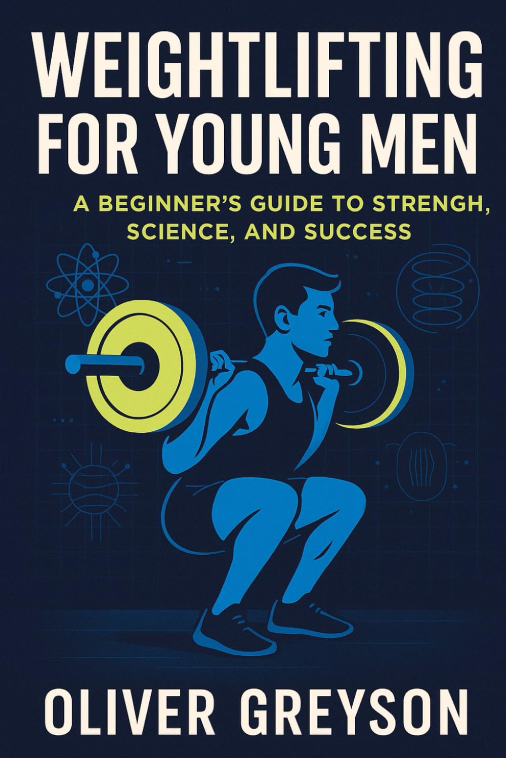 Weightlifting for Young Men: A Beginner’s Guide to Strength, Science, and Success (Next Gen Skills: A How To DIY Series For All Ages)