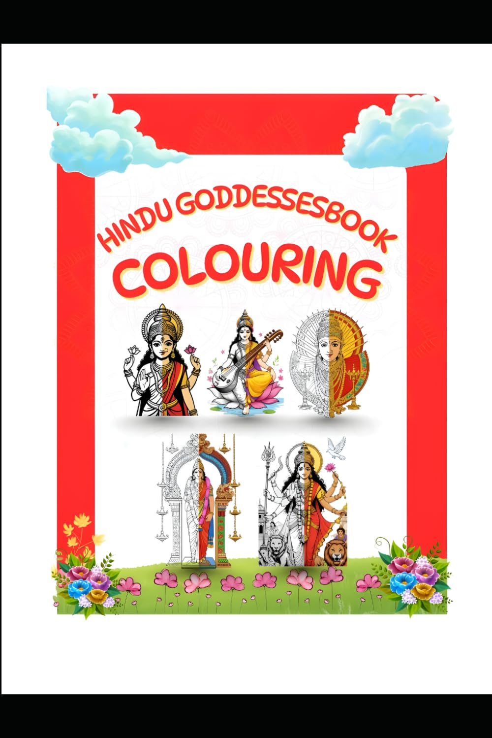 Hindu Goddesses Colouring Book for Kids and Adults: Divine Hindu Deities Coloring Pages for Relaxation, Devotion, and Creative Mindfulness