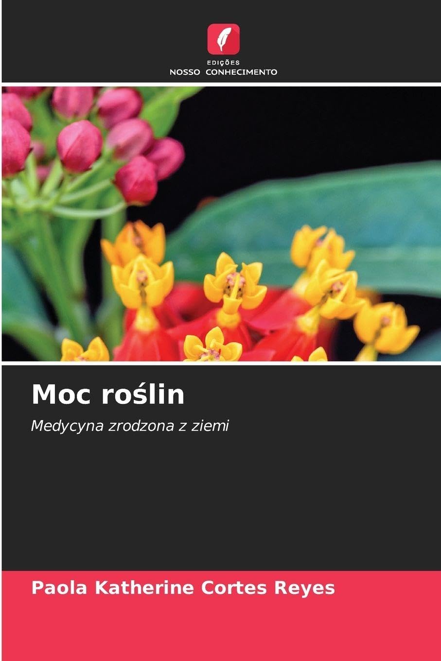 Moc ro¿lin: Medycyna zrodzona z ziemi