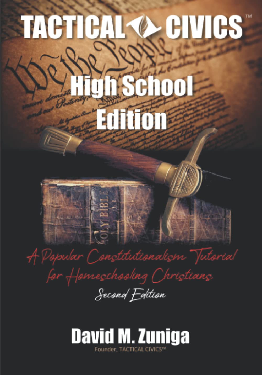 Tactical Civics(tm) High School Edition: A Popular Constitutionalism Tutorial for Homeschooling Christians (Second Edition)