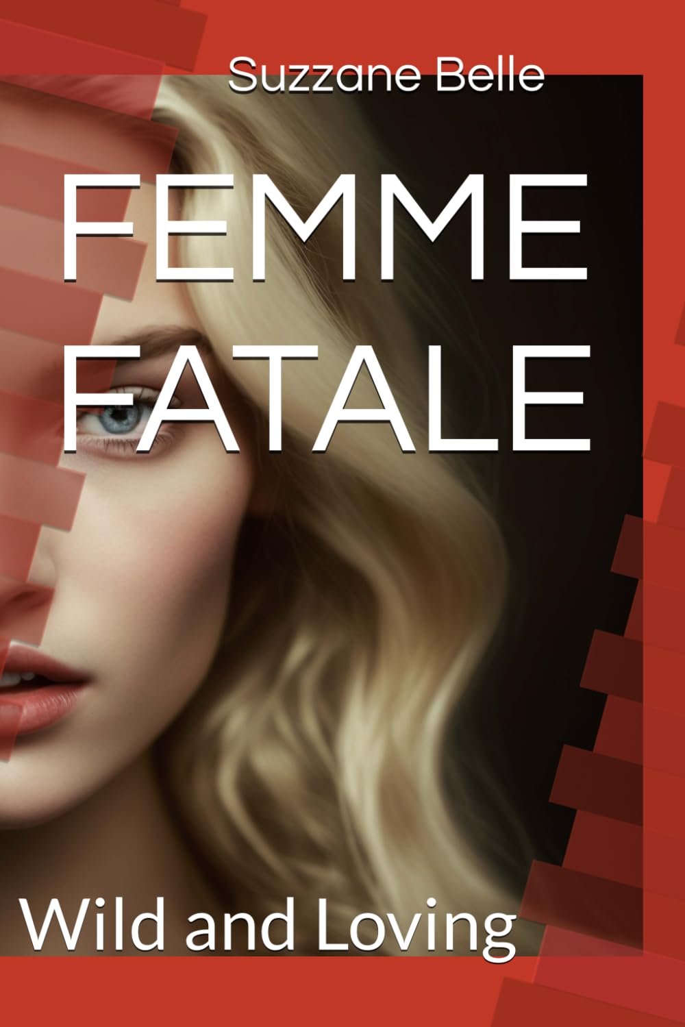 FEMME FATALE: Wild and Loving: 4 (Primestone Series)
