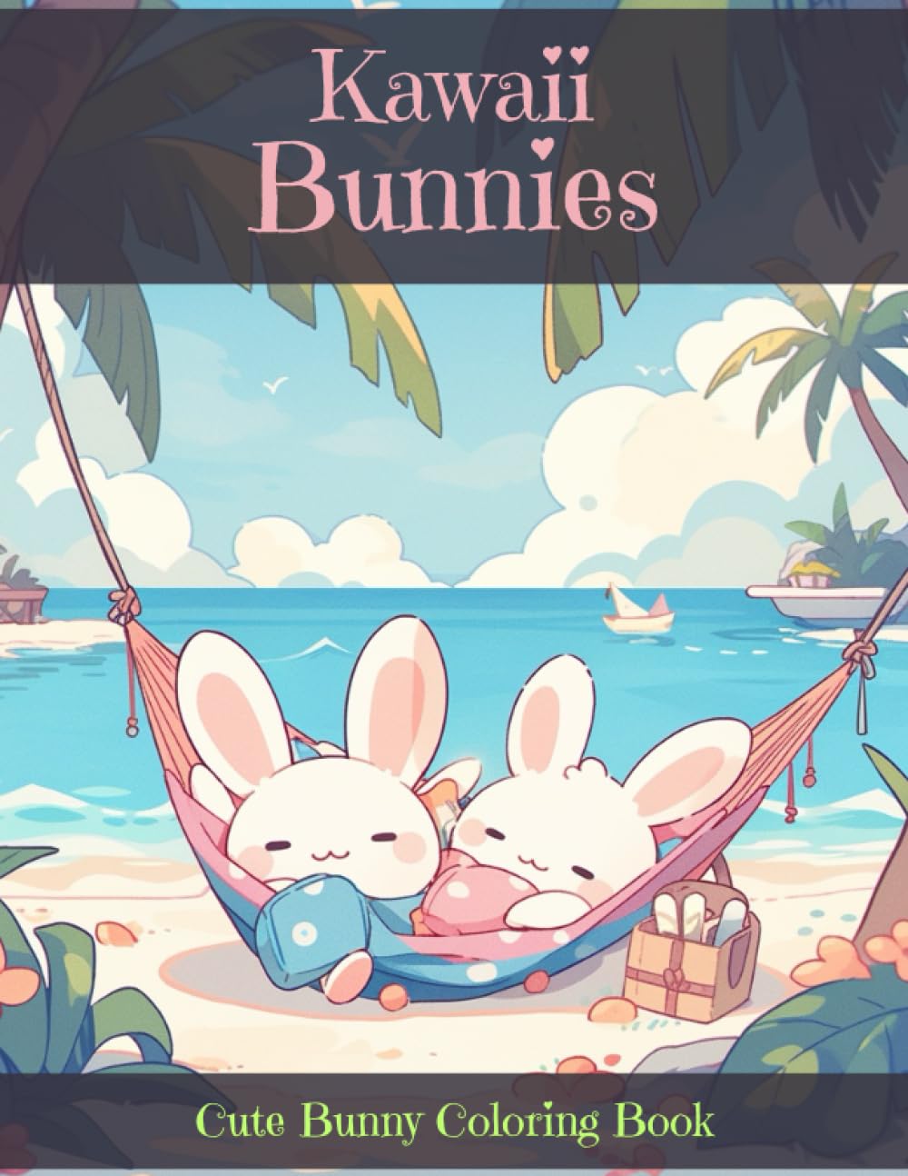 Kawaii Bunnies - Cute Bunny Coloring Book: A Collection of Adorable Bunny Images for Toddlers and Kids 2-8 (Kawaii Coloring Series)