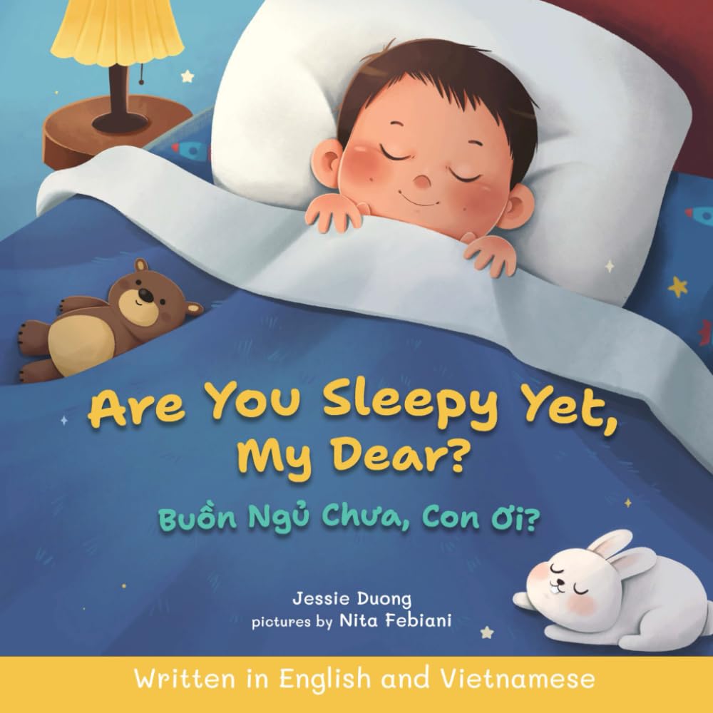 Are You Sleepy Yet, My Dear?: Written in English and Vietnamese (Storytime in Vietnamese)