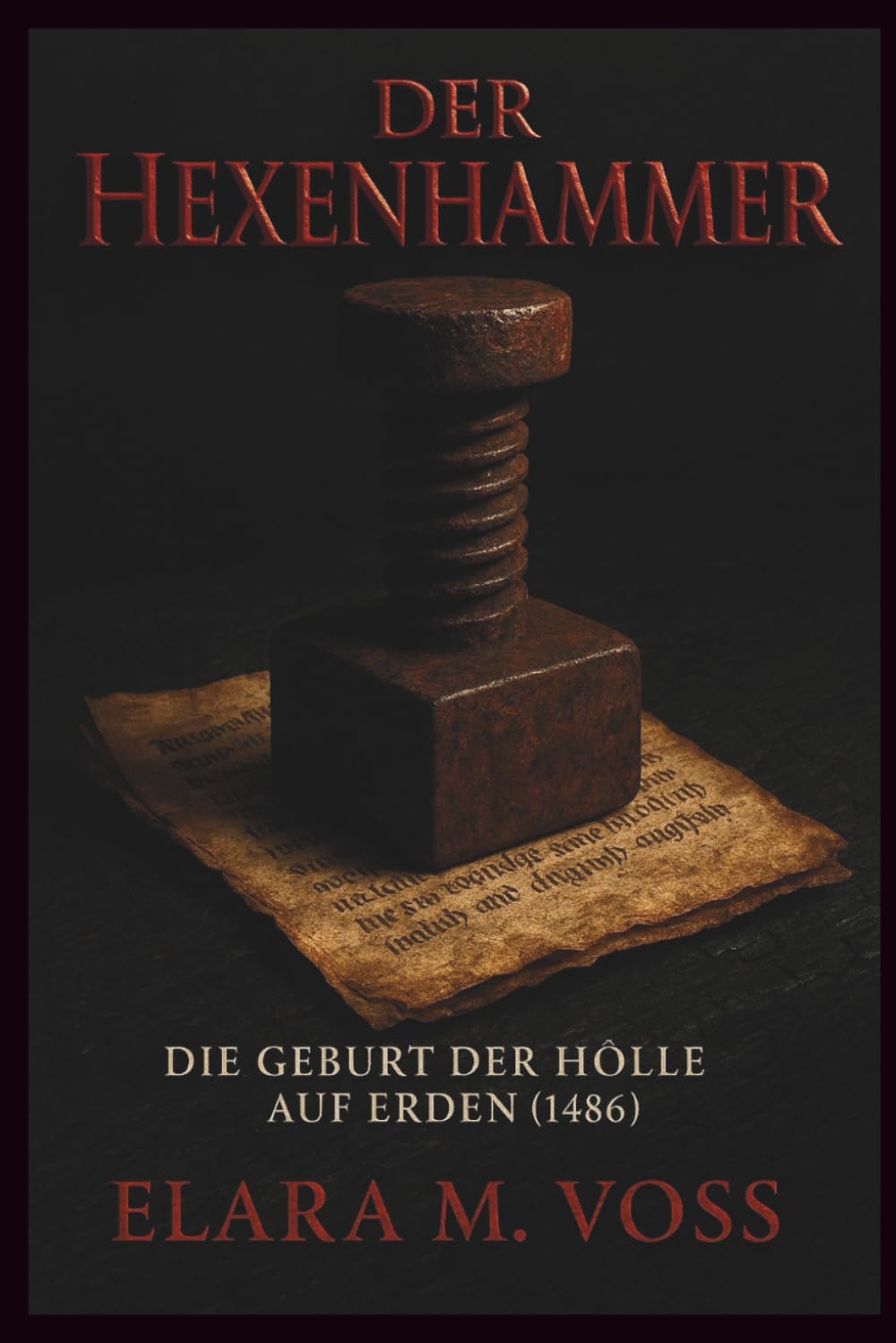 Der Hexenhammer: Die Geburt der Hölle auf Erden (1486) (Schatten über dem Reich: Chroniken der Hexenverfolgung)