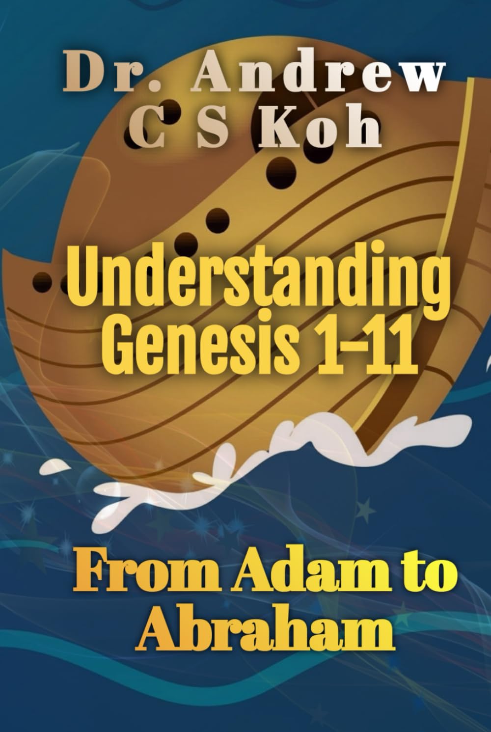 Understanding Genesis 1-11: From Adam to Abraham