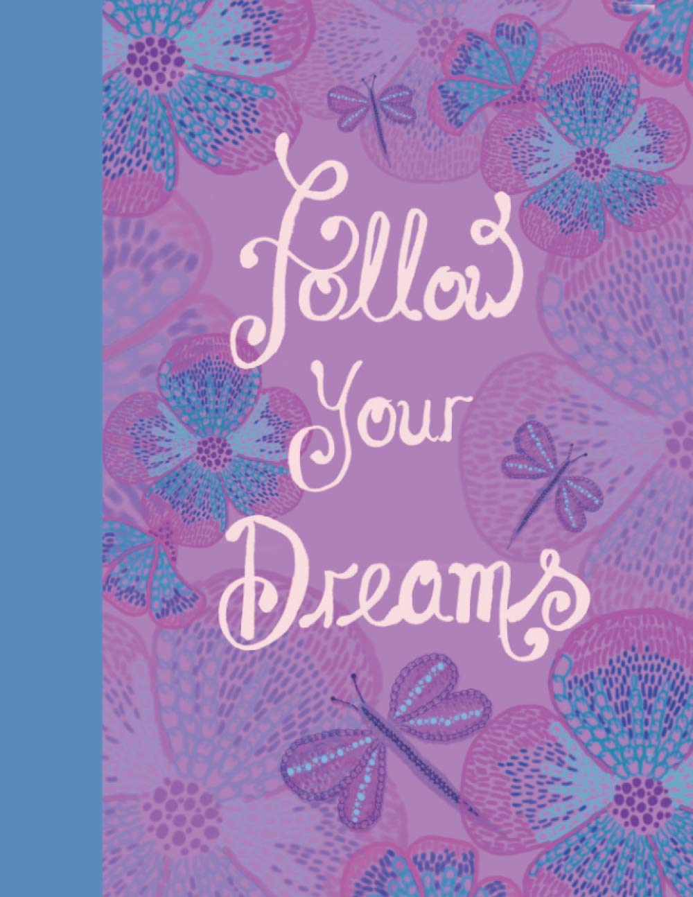 Follow Your Dreams Notebook / Journal