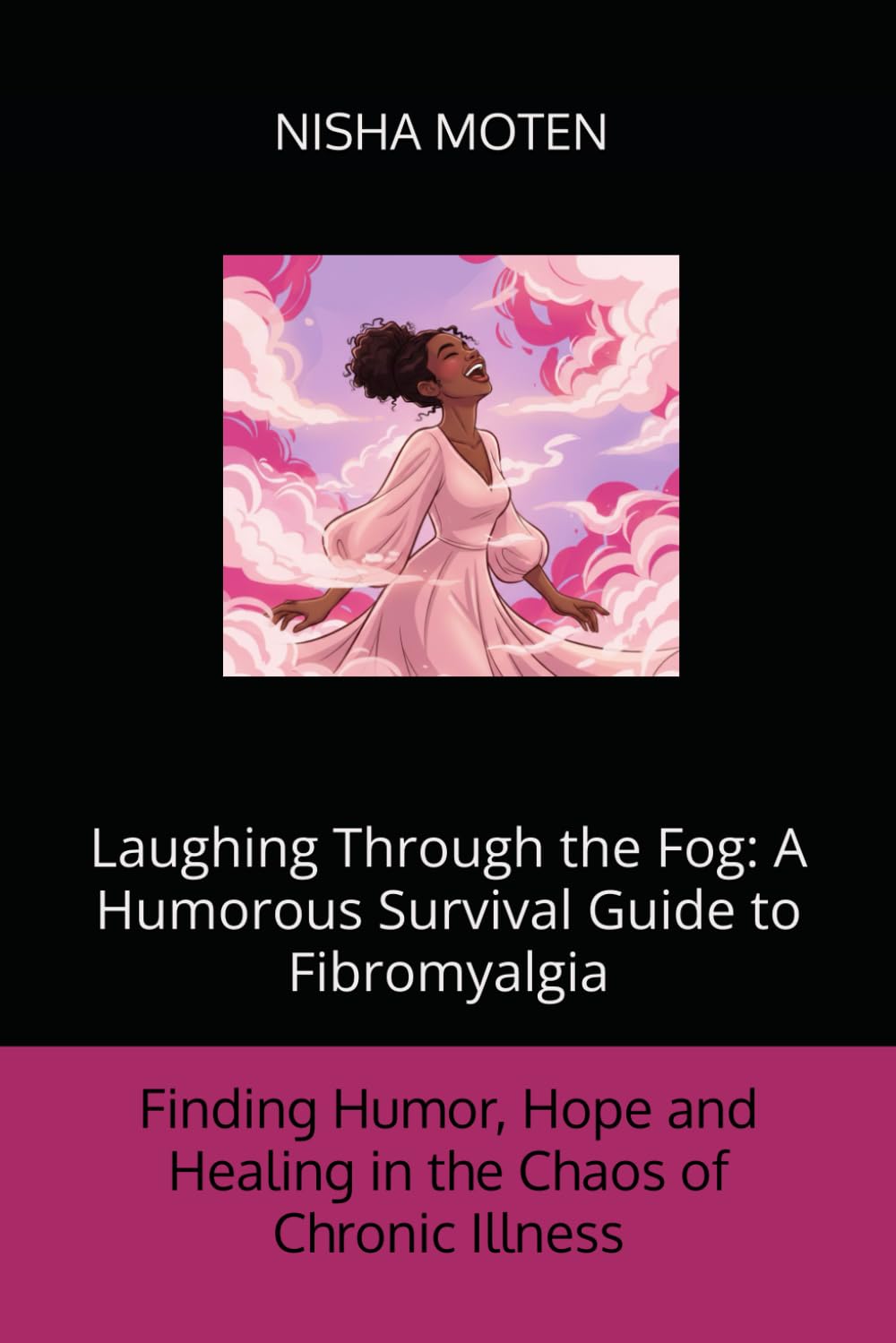 Laughing Through the Fog: A Humorous Survival Guide to Fibromyalgia: Finding Humor, Hope, and Healing in the Chaos of Chronic Illness