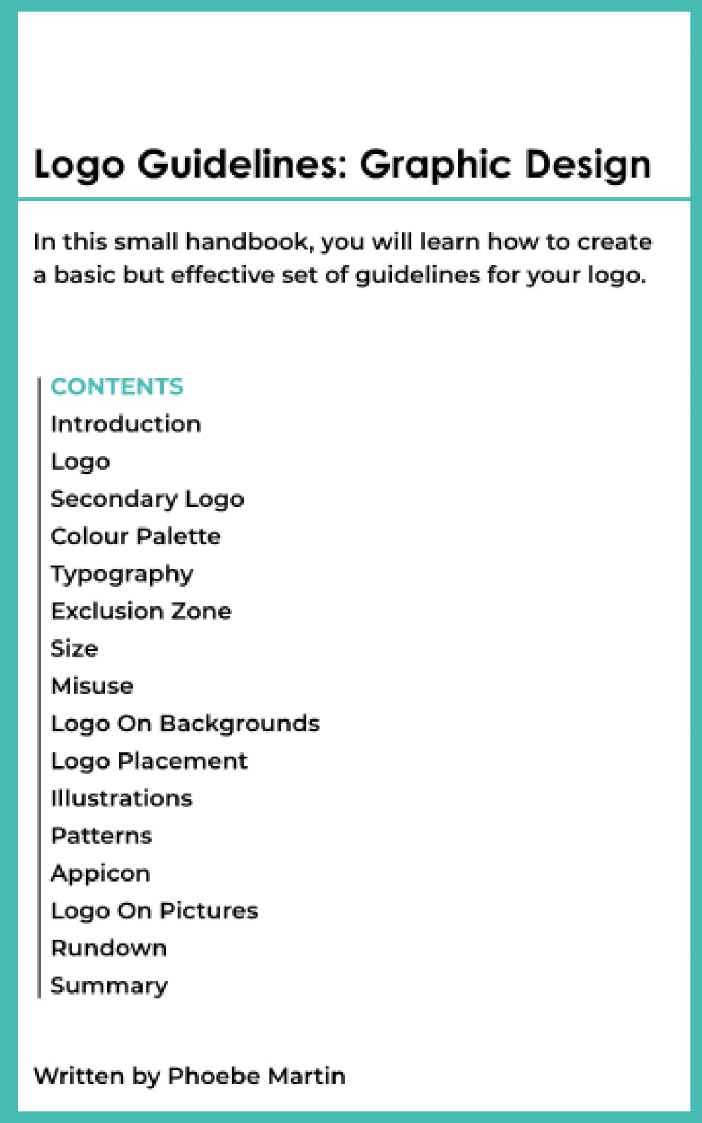 Logo Guidelines: Graphic Design: In this small handbook, you will learn how to create a basic but effective set of guidelines for your logo.