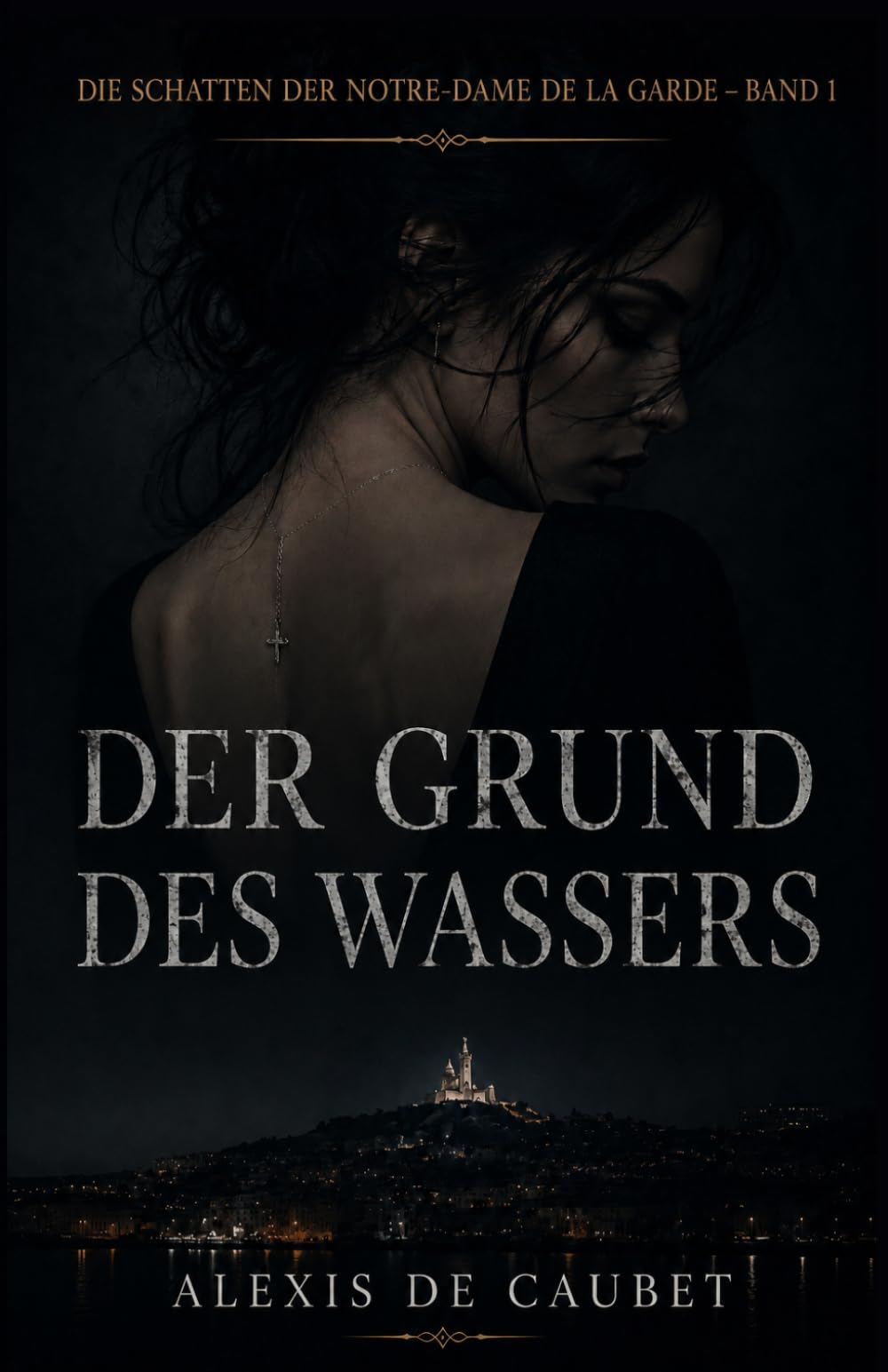 Der Grund des Wassers (Die Schatten der Notre-Dame de la Garde)
