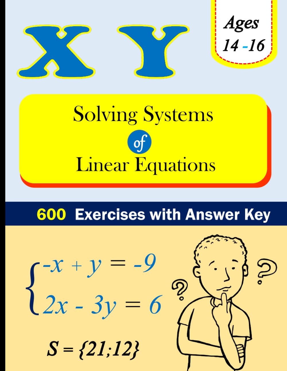 Solving Systems of Linear Equations with Two Variables Workbook: 600 Exercises with Answer Key (Ages: 14 - 16)