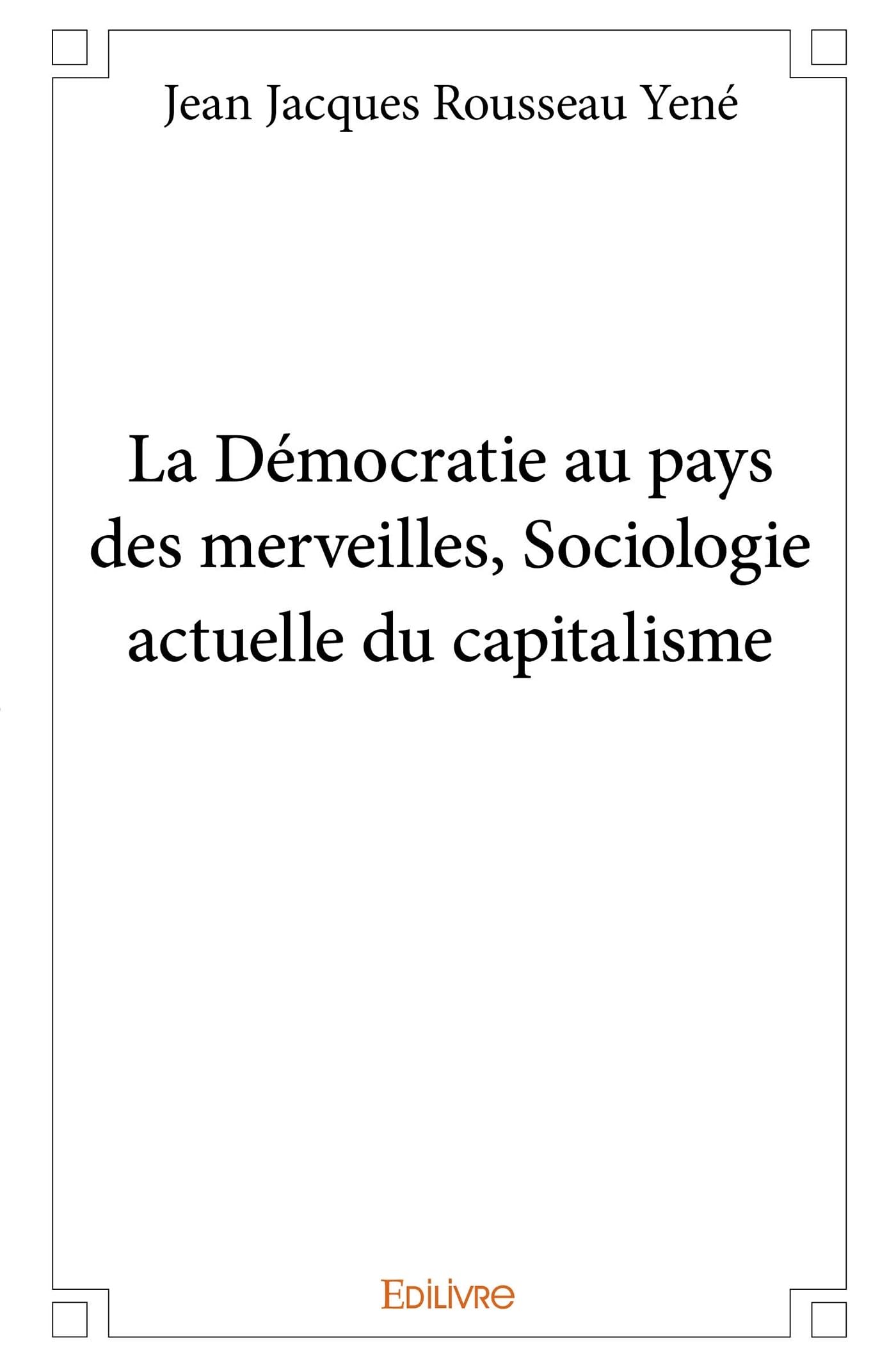 La Démocratie au pays des merveilles, Sociologie actuelle du capitalisme