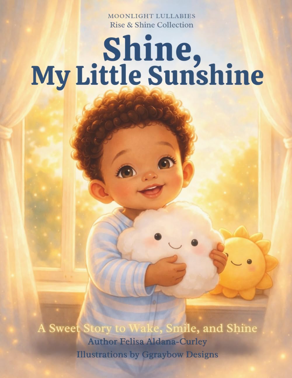 Shine, My Little Sunshine.: A Sweet Story to Wake, Smile, and Shine.