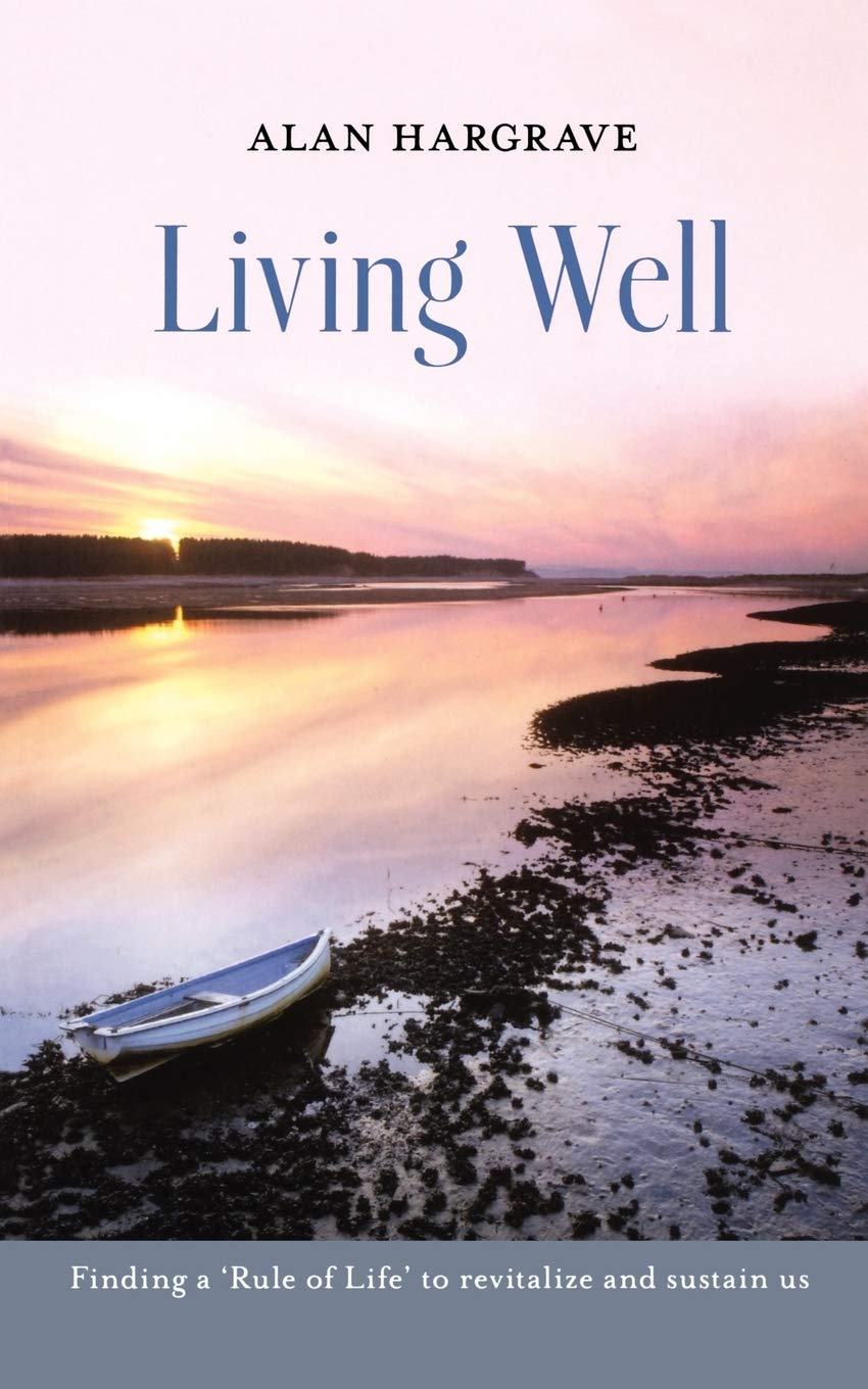 Living Well: Finding a 'Rule of Life' to Revitalise and Sustain