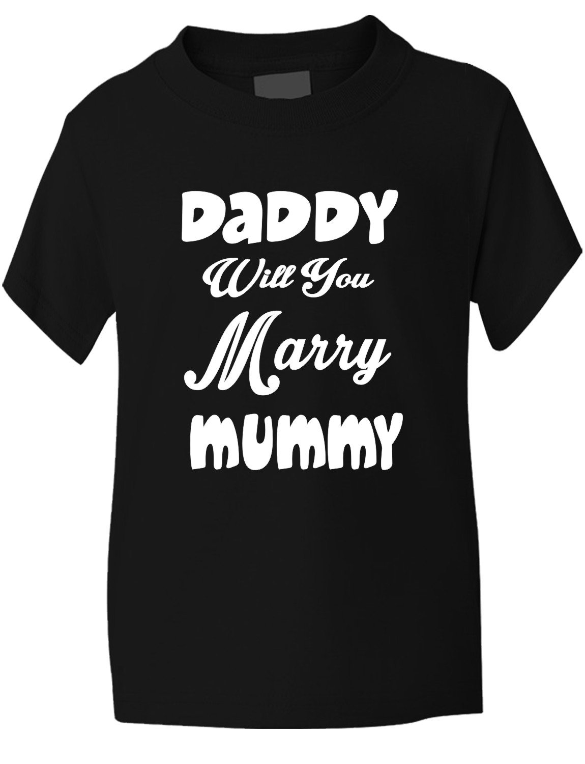Print4u Black Daddy Will You Marry Mummy Kids T Shirt Age 3-4