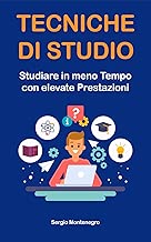 Tecniche di Studio: Studiare in meno Tempo con elevate Prestazioni (mappe mentali, lettura veloce e molto altro) Formato=Formato Kindle