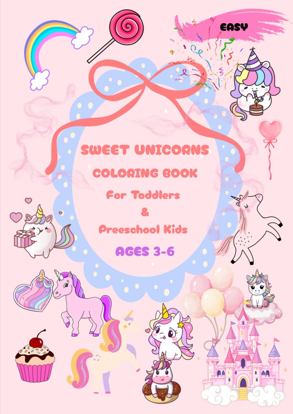 Sweet Unicorns Coloring Book: Cute Magical Unicorns for Toddlers & Preschool Kids – Ages 3–6