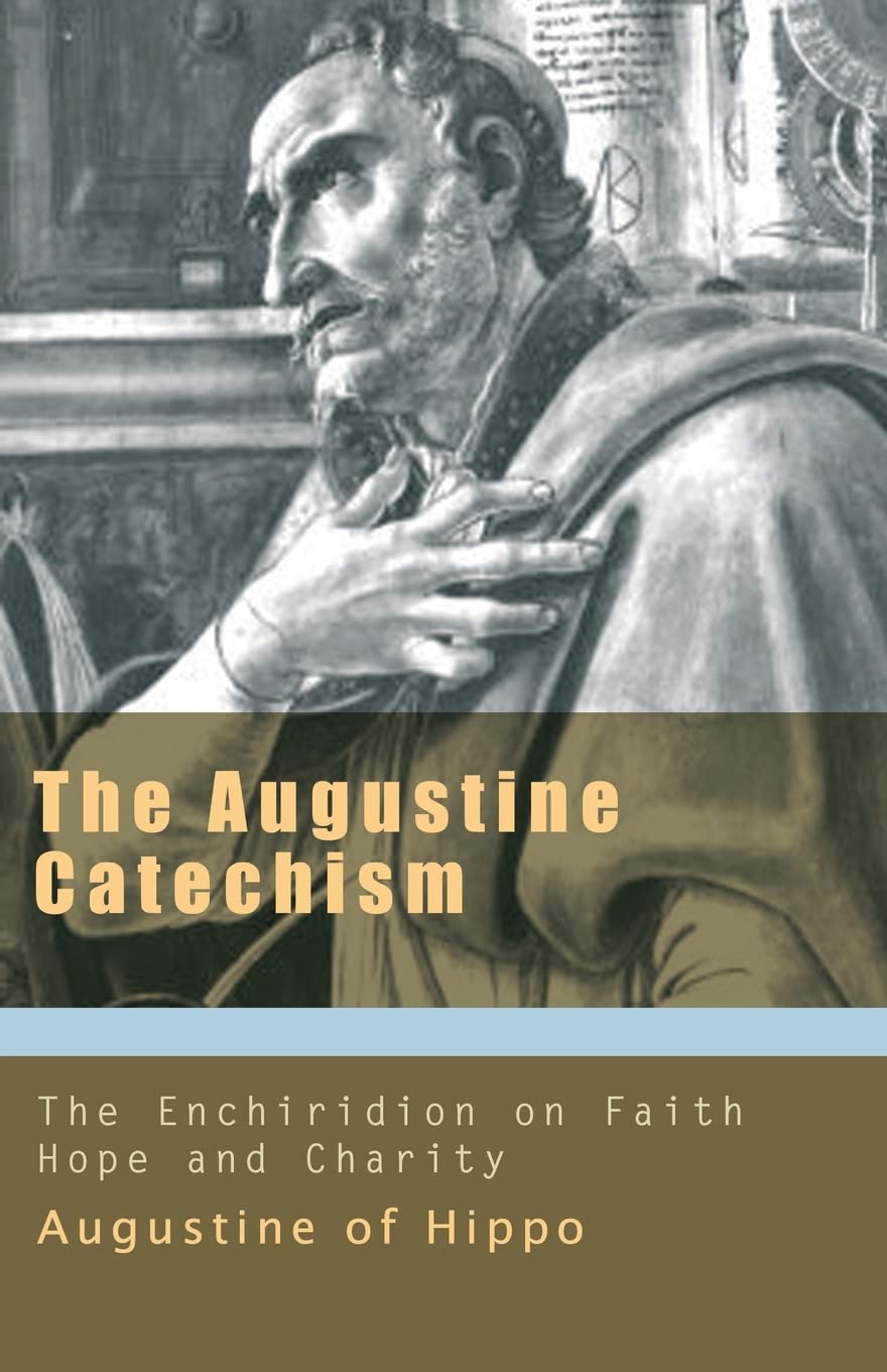 Buy The Augustine Catechism: The Enchiridion on Faith, Hope, and Charity — BookShops.in