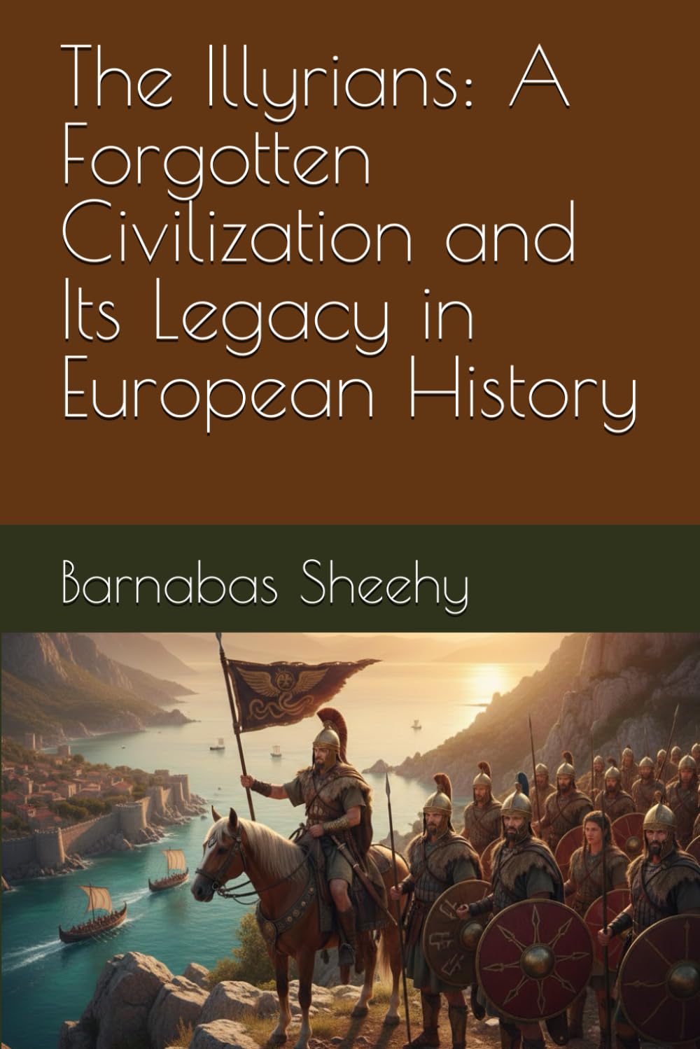 The Illyrians: A Forgotten Civilization and Its Legacy in European History