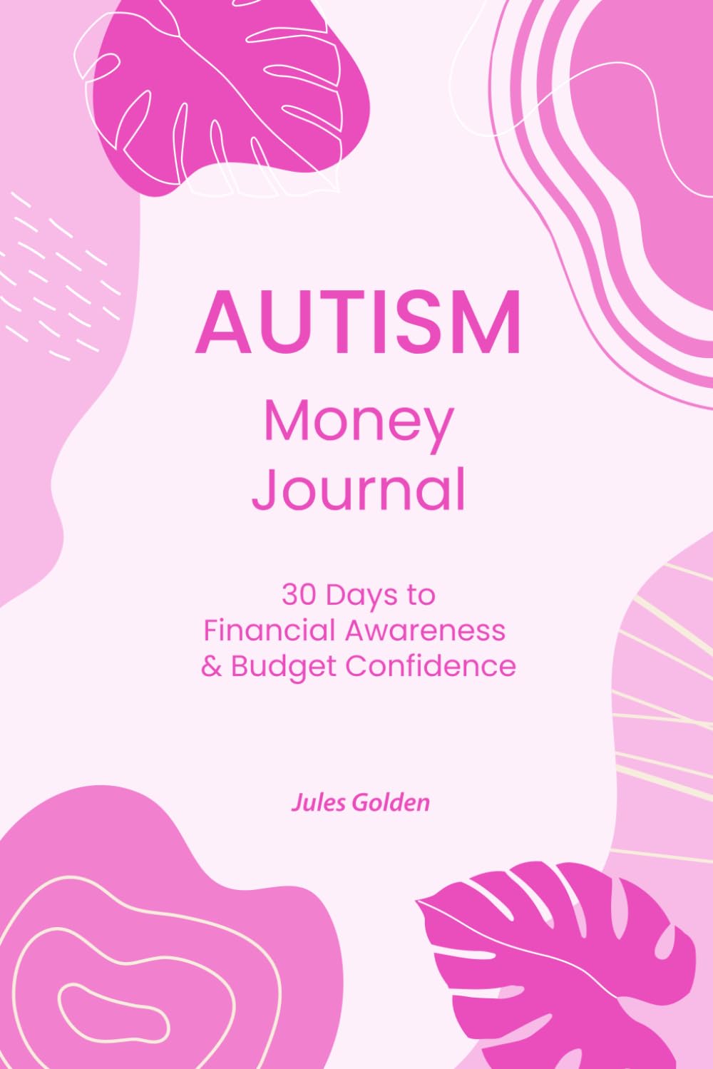 Autism Money Journal: 30 Days to Financial Awareness & Budget Confidence