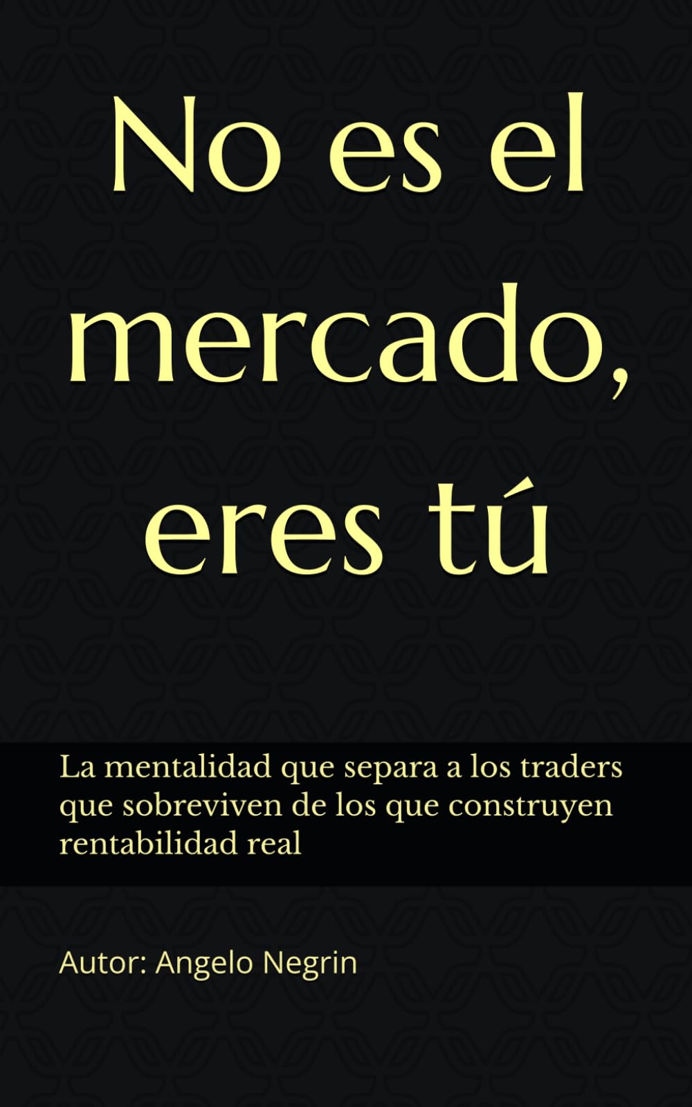 No es el mercado, eres tú: La mentalidad que separa a los traders que sobreviven de los que construyen rentabilidad real