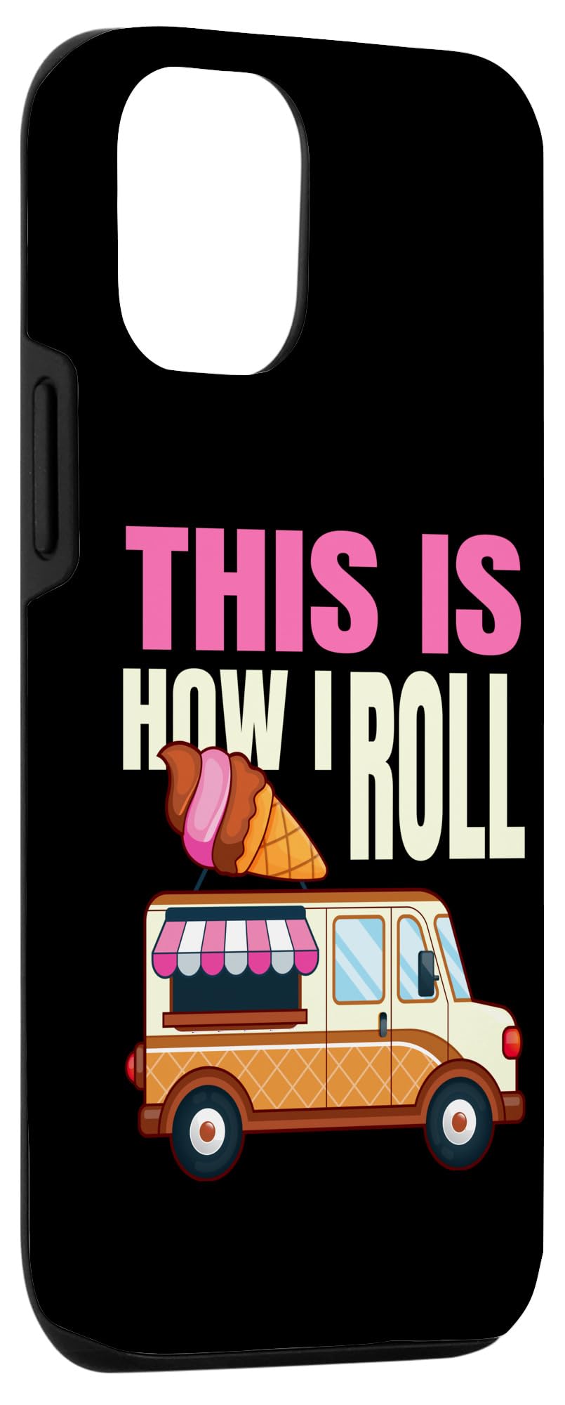 iPhone 13 Pro This Is How I Roll Ice Cream Truck Gelato Popsicle Lover Case - Image 3