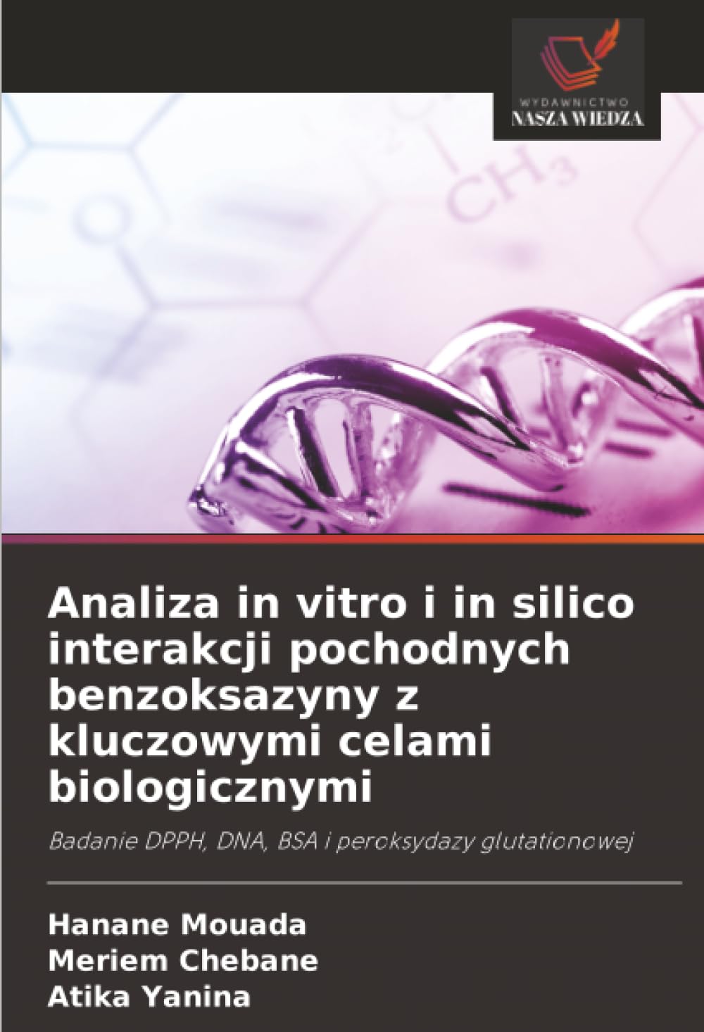 Analiza in vitro i in silico interakcji pochodnych benzoksazyny z kluczowymi celami biologicznymi: Badanie DPPH, DNA, BSA i peroksydazy glutationowej