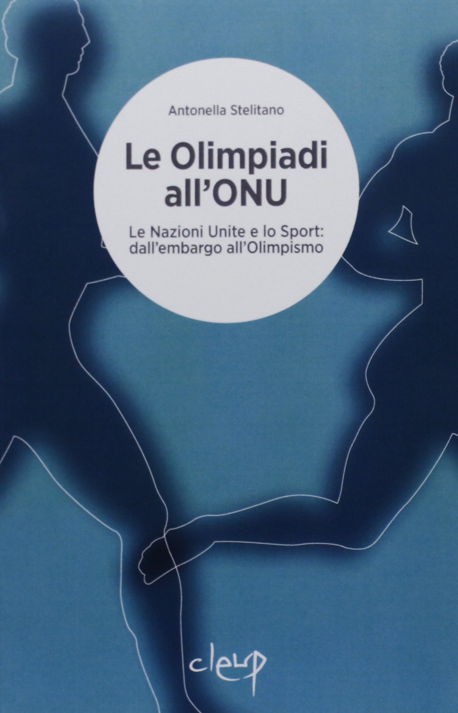 Le Olimpiadi all'ONU. Le Nazioni Unite e lo sport. Dall'embargo all'olimpismo