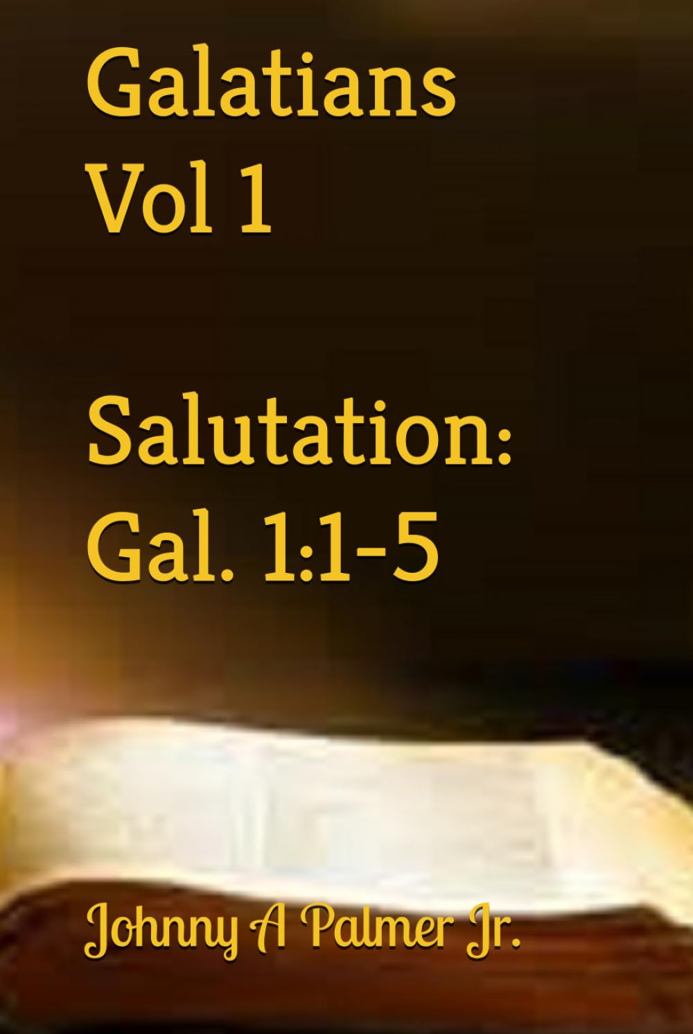 Galatians Vol 1: Salutation: Gal. 1:1-5