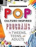 Pop Culture-inspired Programs for Tweens, Teens, and Adults