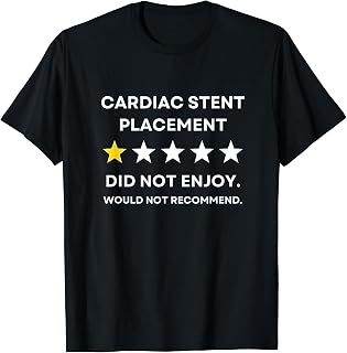 Cardiac Stent Placement Would Not Recommend Get Well Soon T-Shirt