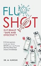 The Flu Shot: Is It Really 'Safe and Effective?': 8 Critical Questions To Ask Your Doctor Before Your Next Flu Shot...and Fact Check Their Answers' in ... Vaccines (That Your Doctor Won't Tell You))