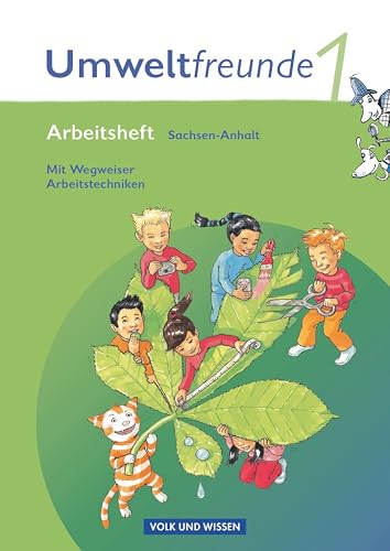 Umweltfreunde - Sachsen-Anhalt - Ausgabe 2009 - 1. Schuljahr: Arbeitsheft - Mit Wegweiser Arbeitstechniken