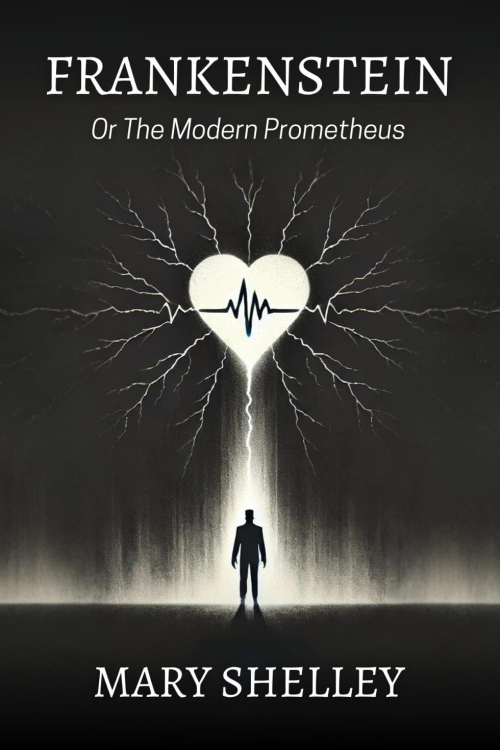 Frankenstein: Or, The Modern Prometheus